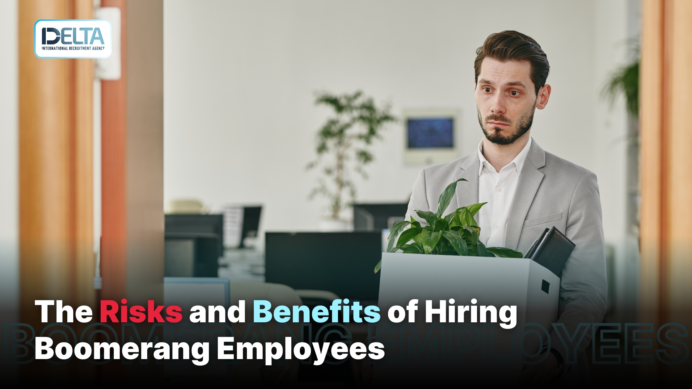 The Risks and Benefits of Hiring Boomerang Employees